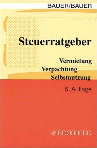 Steuerratgeber Vermietung / Verpachtung / Selbstnutzung. Handbuch zu Steuerfragen bei Immobilien im Privatvermögen