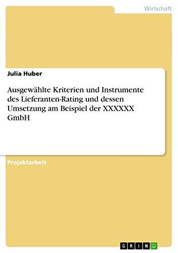 Ausgewählte Kriterien und Instrumente des Lieferanten-Rating  und dessen Umsetzung am Beispiel der XXXXXX GmbH