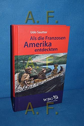 Als die Franzosen Amerika entdeckten