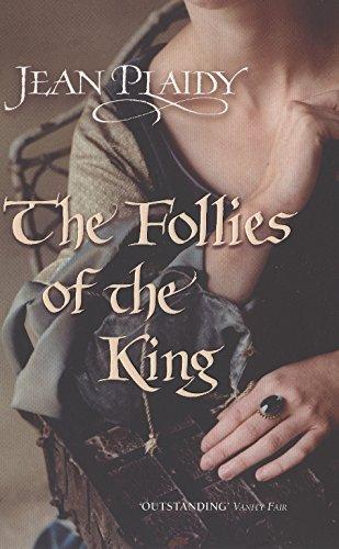 The Follies of the King: (Plantagenet Saga)