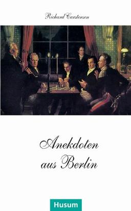 Anekdoten aus Berlin: 111 Anekdoten von A bis Z