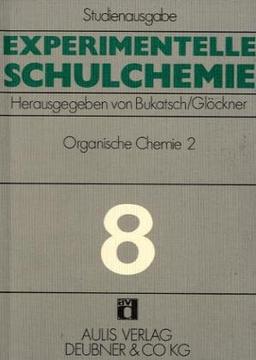 Experimentelle Schulchemie. Studienausgabe in 9 Bänden / Organische Chemie II.: Fette - Seifen, Waschmittel. Kohlehydrate. Eiweissstoffe. Polymerisate, Polykondensate, Polyaddukte: BD 8