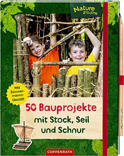 50 Bauprojekte mit Stock, Seil und Schnur