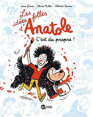 Les idées folles d'Anatole. Vol. 2. C'est du propre !