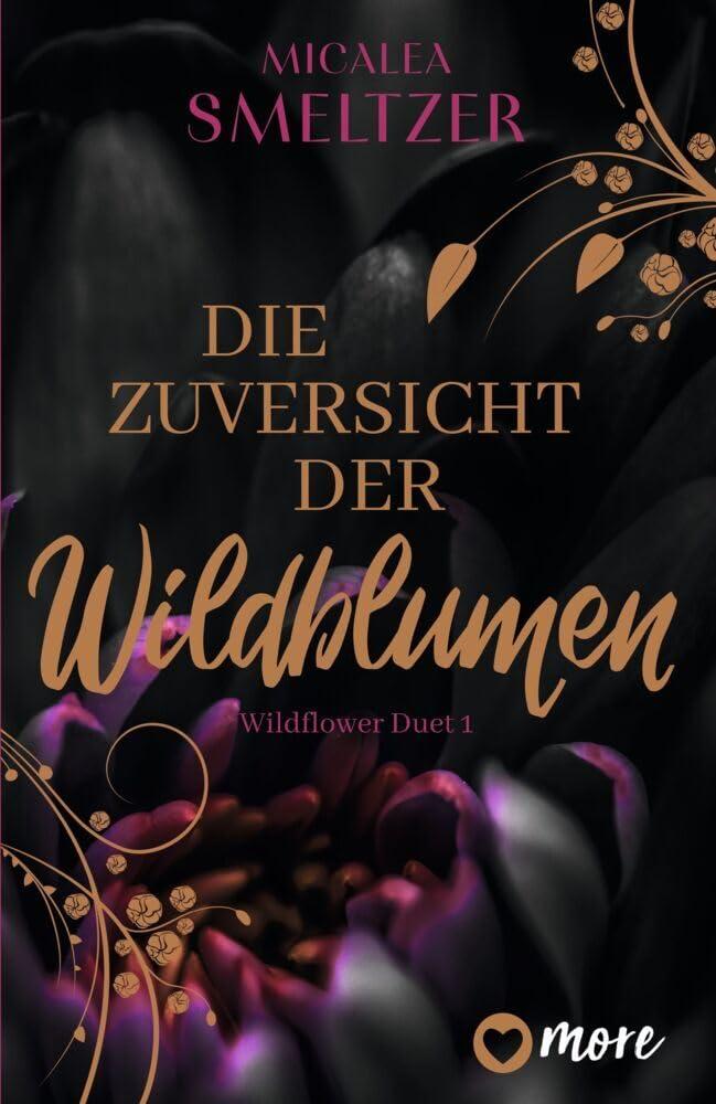 Die Zuversicht der Wildblumen: Roman | Limitiert: farbiger Buchschnitt exklusiv in der 1. Auflage. (Wildflower Duet, Band 1)