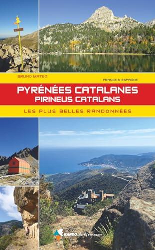 Pyrénées catalanes : les plus belles randonnées : France & Espagne. Pireneus catalans