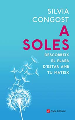 A soles: Descobreix el plaer d'estar amb tu mateix (Inspira, Band 77)