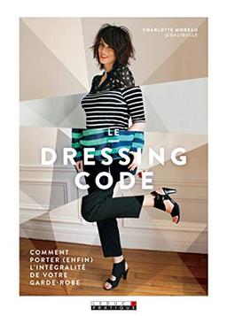 Le dressing code : comment porter (enfin) l'intégralité de votre garde-robe