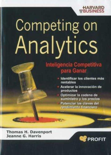 Competing on analytics : inteligencia competitiva para ganar