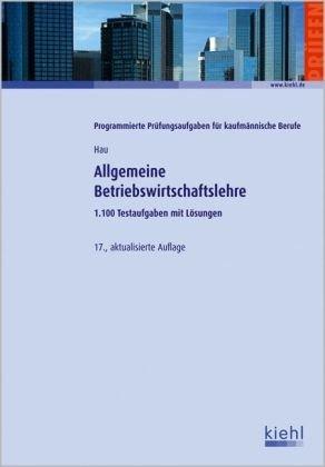 Allgemeine Betriebswirtschaftslehre: 1.100 Testaufgaben mit Lösungen