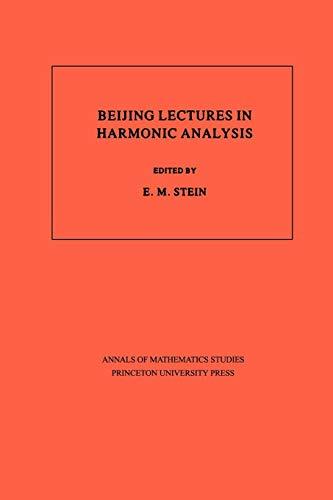 Beijing Lectures in Harmonic Analysis. (AM-112), Volume 112 (Annals of Mathematics Studies, Band 112)