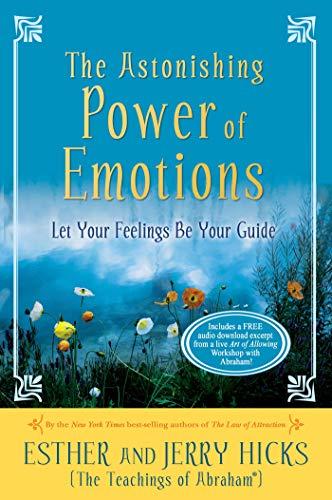 Hicks, E: Astonishing Power of Emotions: Let Your Feelings Be Your Guide