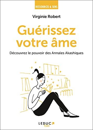 Guérissez votre âme : découvrez le pouvoir des annales akashiques