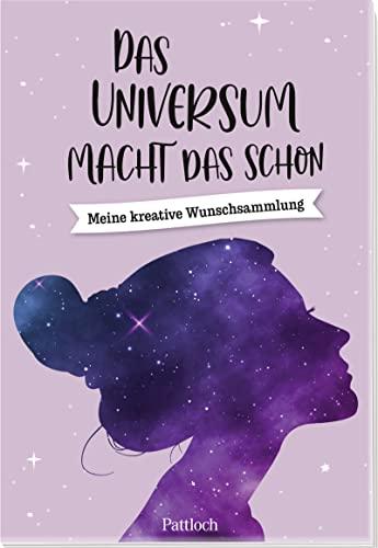 Das Universum macht das schon: Meine kreative Wunschsammlung. Geführtes Kreativbuch mit Fragen, Übungen, Anleitungen und Vorschlägen zum Schreiben, Kritzeln und Ausmalen