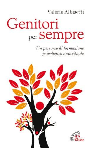 Genitori per sempre. Un percorso di formazione psicologica e spirituale