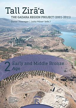 Early and Middle Bronze Age: (Strata 25-17) (Tall Zira'a.The Gadara Region Project (2001-2011).Final Report, Band 2)