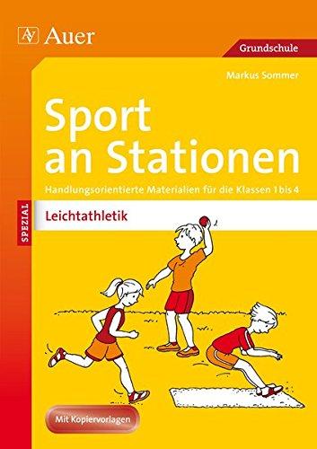 Sport an Stationen Spezial Leichtathletik 1-4: Handlungsorientierte Materialien für die Klassen 1-4 (Stationentraining Grundschule Sport)