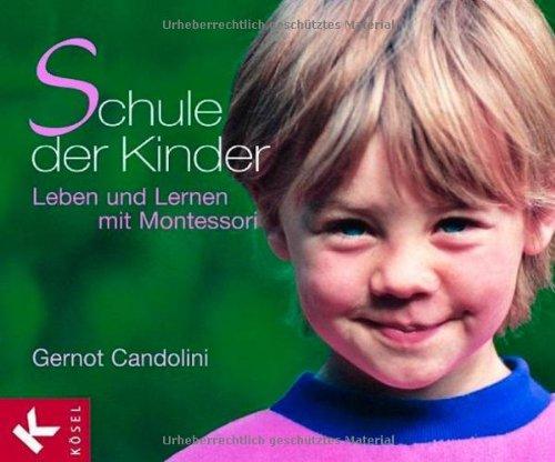 Schule der Kinder: Leben und Lernen mit Montessori