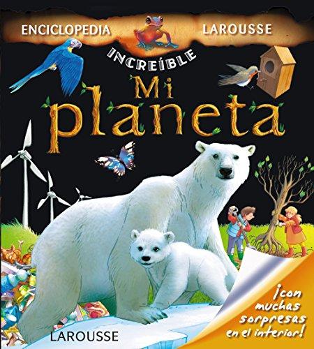 Mi planeta (Larousse - Infantil / Juvenil - Castellano - A Partir De 5/6 Años - Enciclopedia Increíble 5 Años)