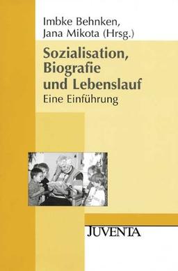 Sozialisation, Biografie und Lebenslauf: Eine Einführung (Juventa Paperback)