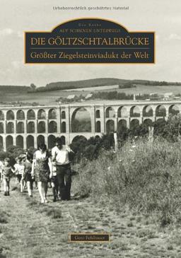 Die Göltzschtalbrücke: Größter Ziegelsteinviadukt der Welt