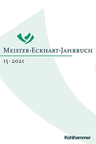 Meister-Eckhart-Jahrbuch: Band 15 (2021) (Meister-Eckhart-Jahrbuch, 15, Band 15)