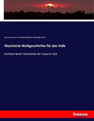 Illustrierte Weltgeschichte für das Volk: Sechster Band: Geschichte der neueren Zeit