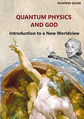 Quantum Physics and God: Introduction to a New Worldview