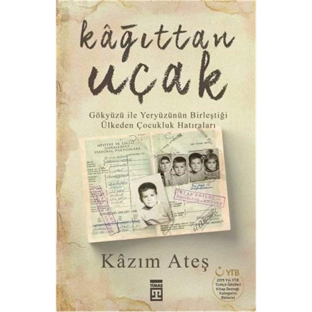 Gökyüzü ile Kagittan Ucak: Gökyüzü ile Yeryüzünün Birlestigi Ülkeden Cocukluk Hatiralari: Gökyüzü ile Yeryüzünün Birleştiği Ülkeden Çocukluk Hatıraları