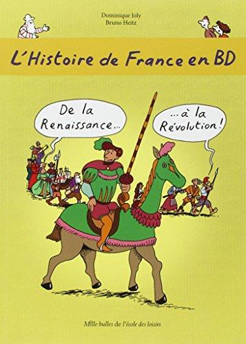 L'histoire de France en BD. Vol. 4. De la Renaissance... à la Révolution !