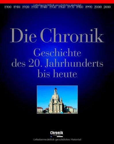 Die Chronik. Geschichte des 20. Jahrhunderts bis heute