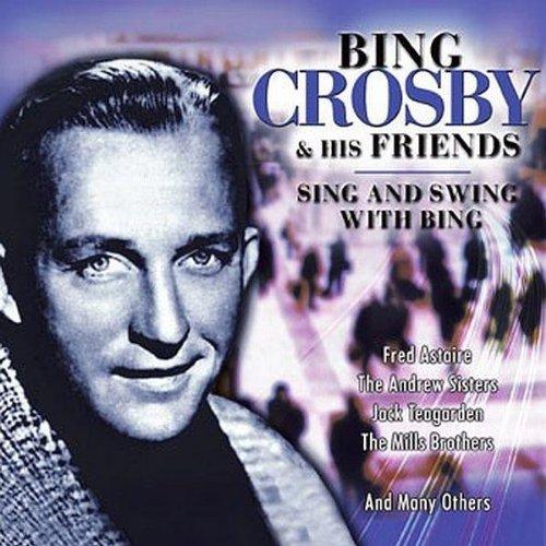 Crosby, Bing & His Friends-Sing & Swing With Bing