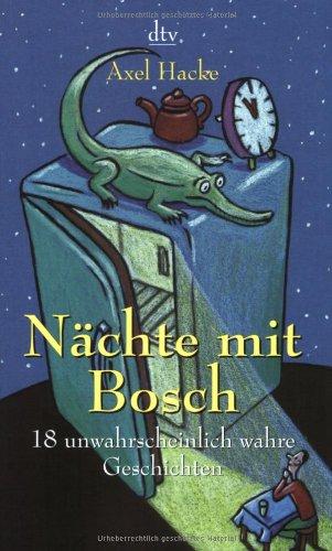 Nächte mit Bosch: 18 unwahrscheinlich wahre Geschichten