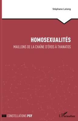 Homosexualités : maillons de la chaîne d'Eros à Thanatos