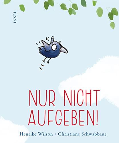 Nur nicht aufgeben!: Ein Bilderbuch, das Mut macht | Zum Verschenken oder Selberbehalten