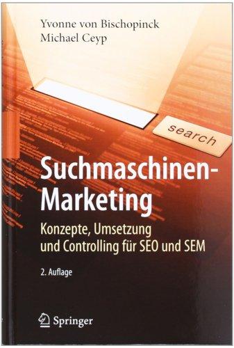 Suchmaschinen-Marketing: Konzepte, Umsetzung und Controlling für SEO und SEM