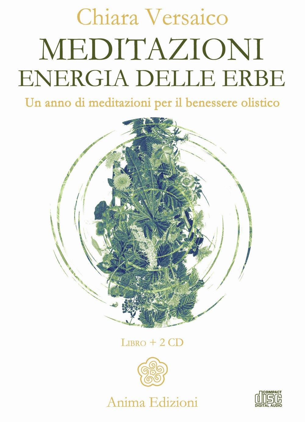 Meditazioni. Energia delle erbe. Un anno di meditazioni per il benessere olistico (Manuali per l'anima)