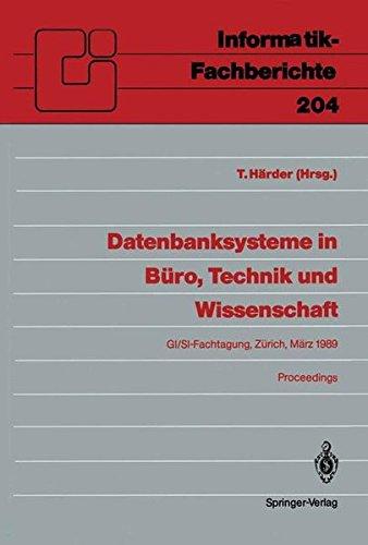 Datenbanksysteme in Büro, Technik und Wissenschaft: GI/SI-Fachtagung Zürich, 1-3. März 1989 Proceedings (Informatik-Fachberichte)