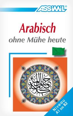 Arabisch ohne Mühe heute : niveau A1 bis B2