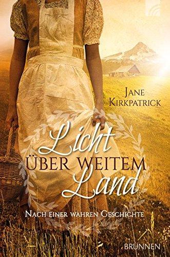 Licht über weitem Land: Nach einer wahren Geschichte