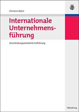 Internationale Unternehmensführung: Entscheidungsorientierte Einführung