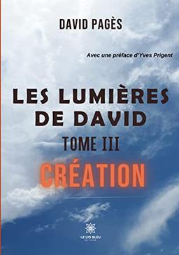 Les lumières de David : Tome III : Création