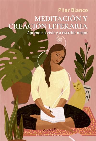 Meditación y creación literaria. Aprende a vivir y a escribir mejor (Serendipity, Band 228)