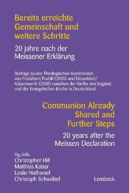 Bereits erreichte Gemeinschaft und weitere Schritte/Communion Already Shared and Further Steps: 20 Jahre nach der Meissener Erklärung / 20 years after the Meissen Declaration