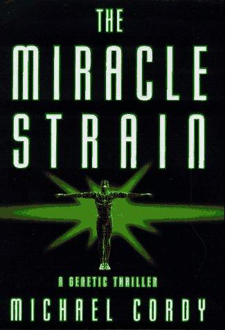 The Miracle Strain: A Genetic Thriller