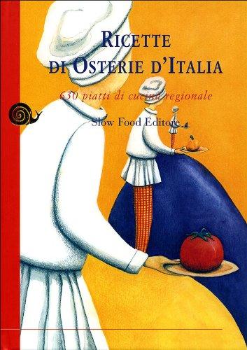 Ricette di osterie d'Italia. 630 piatti di cucina regionale (Ricette di Arcigola Slow Food)