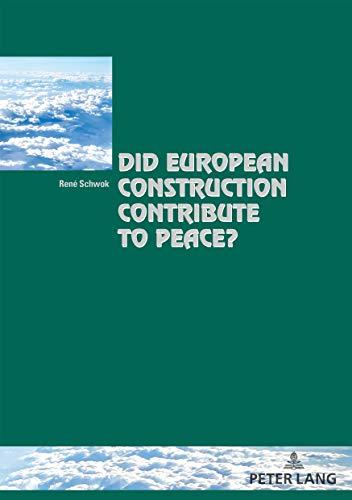 Did European Construction Contribute to Peace? (Cité européenne / European Policy, Band 53)