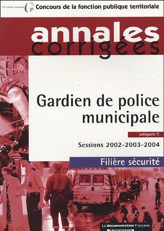 Gardien de police municipale : catégorie C : sessions 2002-2003-2004