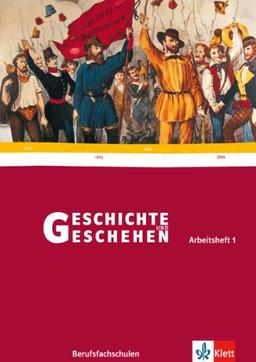 Geschichte und Geschehen für Berufsfachschulen in Baden-Württemberg (Bisherige Ausgabe): Geschichte und Geschehen. Arbeitsheft 1. Berufsfachschule. Baden-Württemberg. (Lernmaterialien)