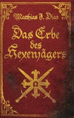 Das Erbe des Hexenjägers: Ein Urban Fantasy Abenteuer